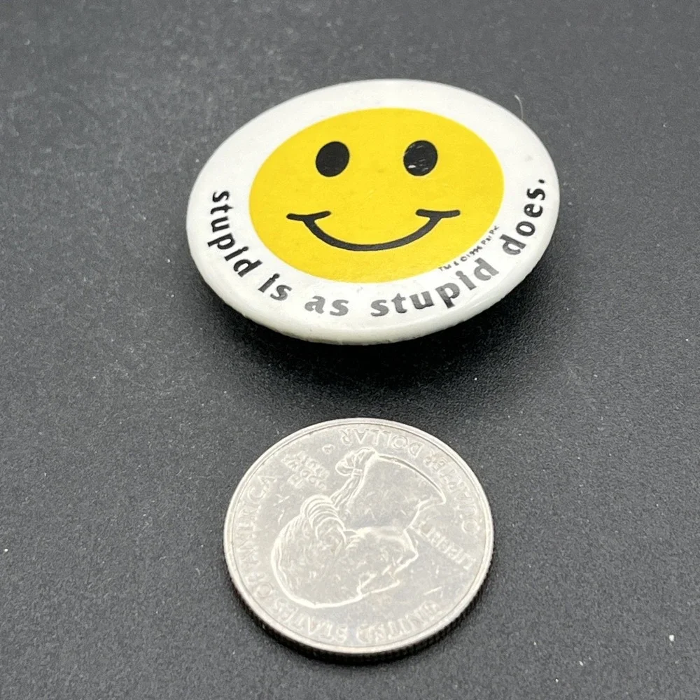 Stupid Is As Stupid Does Smiley Face Funny Novelty Button Pin‎